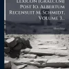 Lexicon [graecum] Post Io. Albertum Recensuit M. Schmidt, Volume 3...*Creative Media Partners, LLC