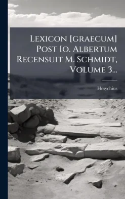 Lexicon [graecum] Post Io. Albertum Recensuit M. Schmidt, Volume 3...*Creative Media Partners, LLC