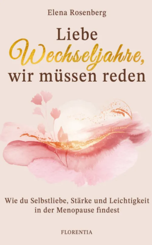 Florentia Verlag Beziehungen & Sexualität*Liebe Wechseljahre, wir müssen reden