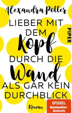 Piper Verlag GmbH Humor-Lieber mit dem Kopf durch die Wand als gar kein Durchblick