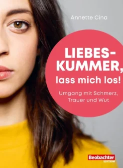Beobachter-Edition Partnerschaft-Liebeskummer, lass mich los!