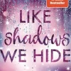 Like Shadows We Hide*Penguin Random House Sale