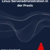 Dargslan s.r.o. Computer & Internet*Linux Serveradministration in der Praxis