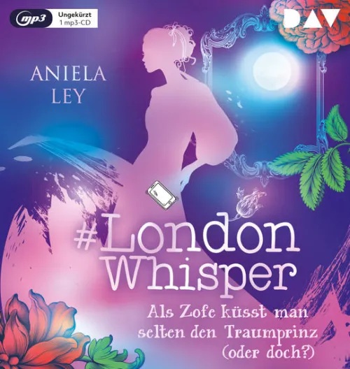 Der Audio Verlag GmbH Kinder- & Jugendbücher·Liebe*#London Whisper - Teil 3: Als Zofe küsst man selten den Traumprinz (oder doch?)