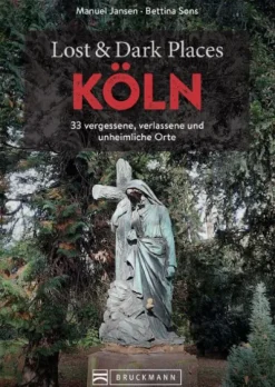 Bruckmann Verlag GmbH Horror Gegenwart*Lost & Dark Places Köln