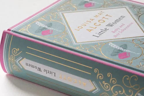 Louisa Mary Alcott, Little Women. Betty und ihre Schwestern - Erster und zweiter Teil. Schmuckausgabe mit Goldprägung*Anaconda Verlag Online