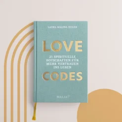 LOVE CODES - 21 spirituelle Botschaften für mehr Vertrauen ins Leben*Malia Verlag GmbH Best