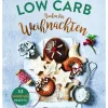 Naumann & Göbel Verlagsg. Weihnachten Kochen & Backen*Low Carb Backen für Weihnachten