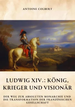 tredition Geschichte-Ludwig XIV.: König, Krieger und Visionär