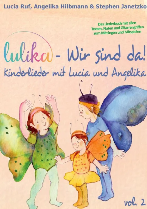 Kinder Verlag Stephen Janetzko Reime & Lieder-LULIKA: Wir sind da (Kinderlieder mit Lucia und Angelika), Vol. 2