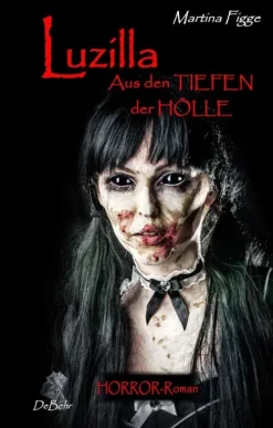 Verlag DeBehr eBooks Horror Gegenwart|Klassische Horrorgeschichten-LUZILLA - Aus den Tiefen der Hölle - Horror-Roman