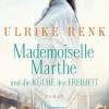 Aufbau Digital Romanhafte Biografien*Mademoiselle Marthe und die Küche der Freiheit