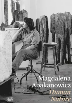 Hatje Cantz Verlag GmbH Niederländische Bücher*Magdalena Abakanowicz. Human Nature