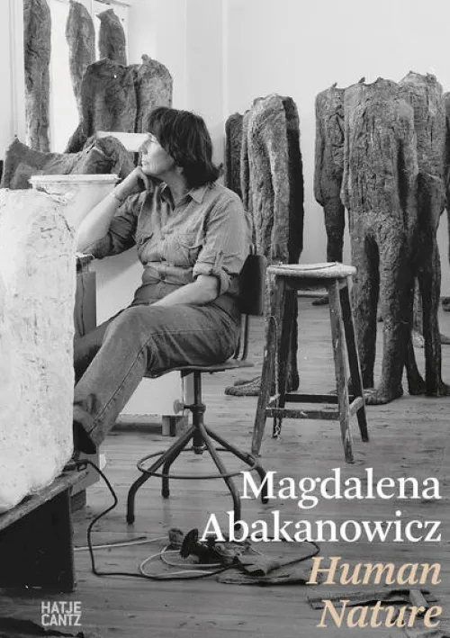 Hatje Cantz Verlag GmbH Niederländische Bücher*Magdalena Abakanowicz. Human Nature