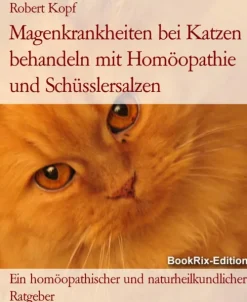 Magenkrankheiten bei Katzen behandeln mit Homöopathie und Schüsslersalzen*BookRix Sale