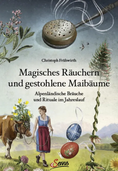 Servus Ethnologie*Magisches Räuchern und gestohlene Maibäume