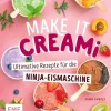 Edition Michael Fischer Für Babys Und Kinder*Make it Creami | Ultimative Eis-Rezepte für die Ninja-Eismaschine