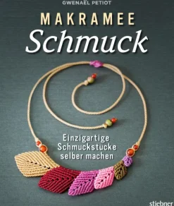 Stiebner Verlag Hobby & Selbermachen*Makramee Schmuck - Knüpftechniken für Trendteile.