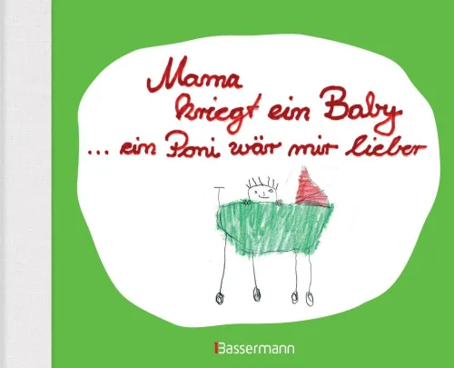 Bassermann, Edition Geburt & Taufe-Mama kriegt ein Baby ... ein Poni wär mir lieber
