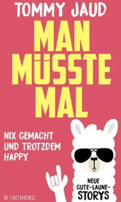 FISCHER Scherz Humor-Man müsste mal - Nix gemacht und trotzdem happy