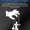 MANIPULATION: Wie Sie Manipulationstechniken im Alltag und Beruf erkennen, sich davor schützen und andere selbstbewusst durch Psychologie, NLP, Körpersprache & Kommunikation gezielt manipulieren*EoB Discount