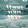Der Audio Verlag GmbH Romane·Biografische Romane*Mann vom Meer. Thomas Mann und die Liebe seines Lebens