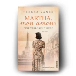 Piper Verlag GmbH Schicksalsromane-Martha, Mon Amour. Eine verlorene Liebe