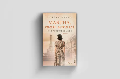 Piper Verlag GmbH Schicksalsromane-Martha, Mon Amour. Eine verlorene Liebe