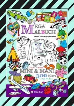 tredition Bilderbücher*MEGA MALBUCH - SPECIAL EDTITON - 300 SEITEN MIT LUSTIGEN MOTIVEN - ABENTEUER MIT MINI & MANI - SPANNENDE THEMEN