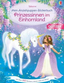 Usborne Verlag Stickerhefte*Mein Anziehpuppen-Stickerbuch: Prinzessinnen im Einhornland