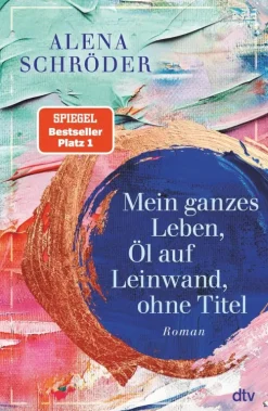 dtv Verlagsgesellschaft Historische Romane|Familiensagas-Mein ganzes Leben, Öl auf Leinwand, ohne Titel