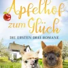 Bastei Lübbe Anthologien*Mein kleiner Apfelhof zum Glück - Die ersten drei Romane