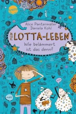 Kinder Arena Verlag GmbH 6-10 Jahre-Mein Lotta-Leben 02. Wie belämmert ist das denn?