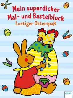 Arena 3-6 Jahre*Mein superdicker Mal- und Bastelblock. Lustiger Osterspaß