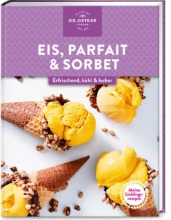 Dr. Oetker Verlag Desserts-Meine Lieblingsrezepte: Eis, Parfait & Sorbet