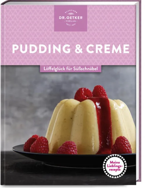 Dr. Oetker Verlag Desserts*Meine Lieblingsrezepte: Pudding & Creme