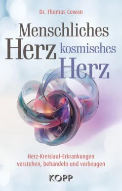 Kopp Verlag Medizin*Menschliches Herz, kosmisches Herz