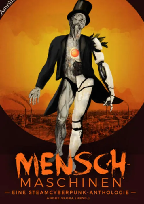 Amrun Steampunk*Menschmaschinen - Eine Steamcyberpunk Anthologie