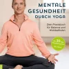 Scorpio Verlag Wellness & Entspannung-Mentale Gesundheit durch Yoga