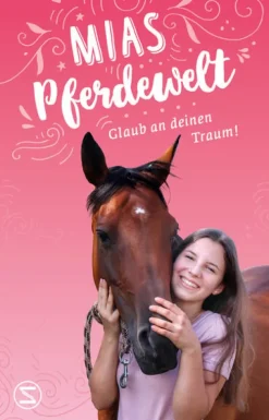 Schneiderbuch Sachbücher*Mias Pferdewelt - Glaub an deinen Traum!