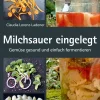 Ökobuch Verlag GmbH Vollwertküche|Kochbücher Nach Zubereitung-Milchsauer eingelegt