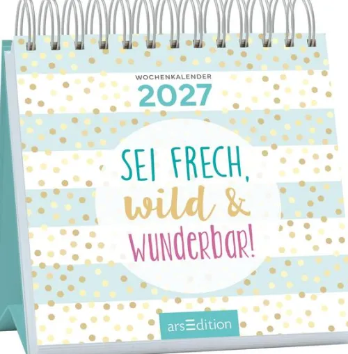 Ars Edition GmbH Geburtstagskalender*Mini-Wochenkalender Sei frech, wild und wunderbar! 2027