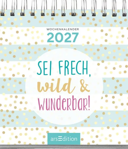 Ars Edition GmbH Geburtstagskalender*Mini-Wochenkalender Sei frech, wild und wunderbar! 2027