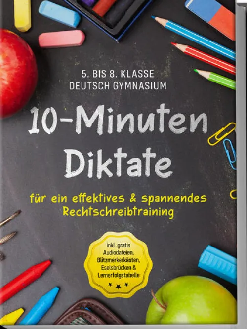 Edition Lunerion Didaktik*10-Minuten Diktate für ein effektives & spannendes Rechtschreibtraining | 5. bis 8. Klasse Deutsch Gymnasium | inkl. gratis Audiodateien, Blitzmerkerkästen, Eselsbrücken & Lernerfolgstabelle