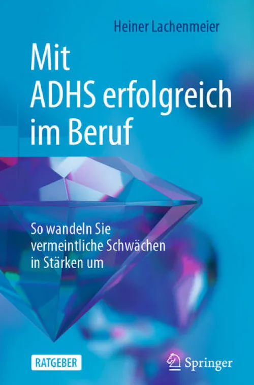 Mit ADHS erfolgreich im Beruf*Springer-Verlag GmbH