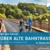 Mit dem Fahrrad über alte Bahntrassen im Bergischen Land*J.P. Bachem Verlag