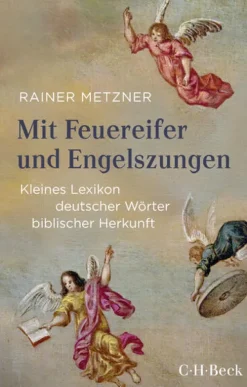 C.H. Beck Sachbücher|Sprachwissenschaften*Mit Feuereifer und Engelszungen
