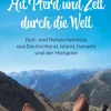 Mit Pferd und Zelt durch die Welt*BoD - Books on Demand New
