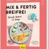 Graefe und Unzer Verlag Thermomix®|Für Babys Und Kinder*Mix & Fertig breifrei