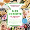 Mix-Rezepte zum Mitnehmen für Kinder*Suedwest Verlag Hot